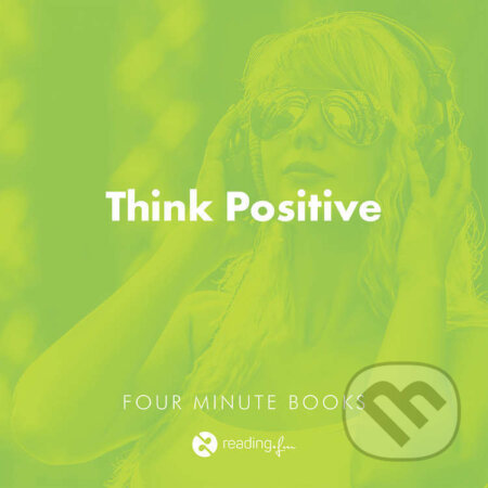 Audiokniha: Think Positive (David J. Schwartz, Jeffrey Zaslow, Martin Seligman, Norman Vincent Peale, Randy Pausch a Rhonda Byrne). reading.fm, 2024 Audiokniha: Think Positive (David J. Schwartz, Jeffrey Zaslow, Martin Seligman, Norman Vincent Peale, Randy Pausch a Rhonda Byrne). reading.fm, 2024
