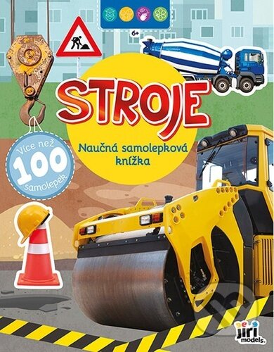 Kniha: Naučná samolepková knížka: Stroje (Jiří Models). Jiří Models, 2024 Kniha: Naučná samolepková knížka: Stroje (Jiří Models). Jiří Models, 2024