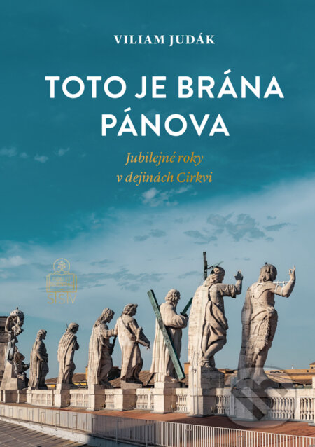 Kniha: Toto je brána Pánova (Viliam Judák). Spolok svätého Vojtecha, 2024 Kniha: Toto je brána Pánova (Viliam Judák). Spolok svätého Vojtecha, 2024
