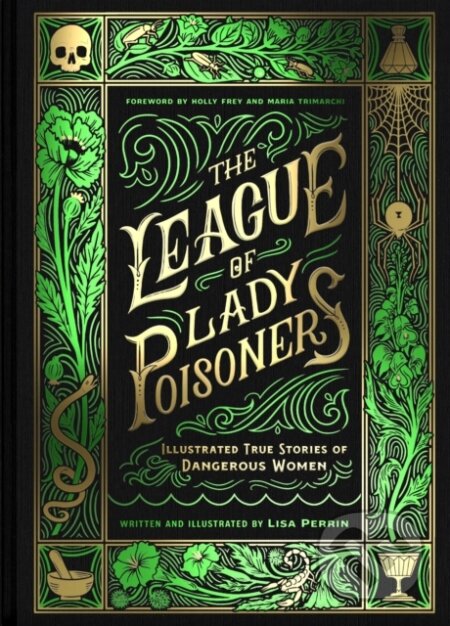 Kniha: The League of Lady Poisoners (Lisa Perrin). Chronicle Books, 2023 Kniha: The League of Lady Poisoners (Lisa Perrin). Chronicle Books, 2023