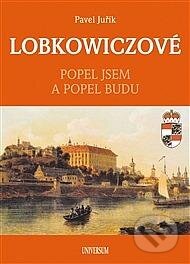 Kniha: Lobkowiczové (Pavel Juřík). Universum, 2024 Kniha: Lobkowiczové (Pavel Juřík). Universum, 2024