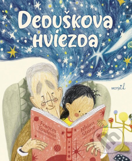 Kniha: Deduškova hviezda (Frances Tosdevin a Rhian Stone). Motýľ, 2024 Kniha: Deduškova hviezda (Frances Tosdevin a Rhian Stone). Motýľ, 2024
