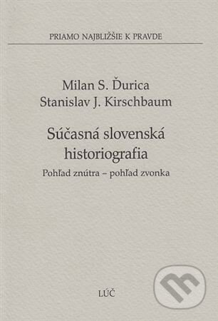Kniha: Súčasná slovenská histografia (Milan S. Ďurica). Lúč, 2011 Kniha: Súčasná slovenská histografia (Milan S. Ďurica). Lúč, 2011