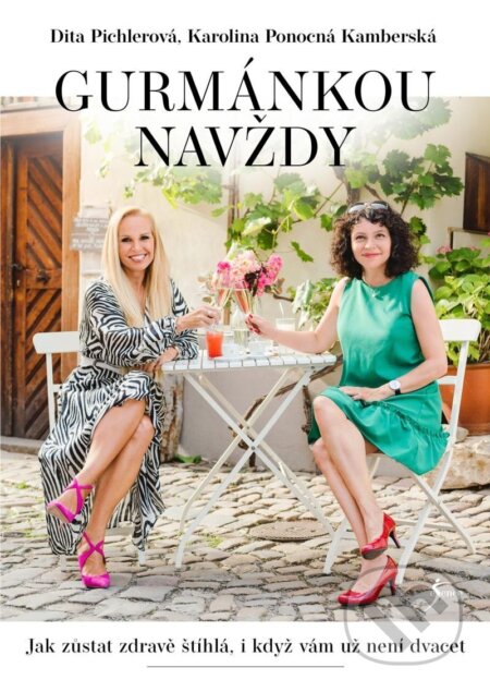 Kniha: Gurmánkou navždy (Dita Pichlerová a Karolína Kamberská). Esence, 2024 Kniha: Gurmánkou navždy (Dita Pichlerová a Karolína Kamberská). Esence, 2024