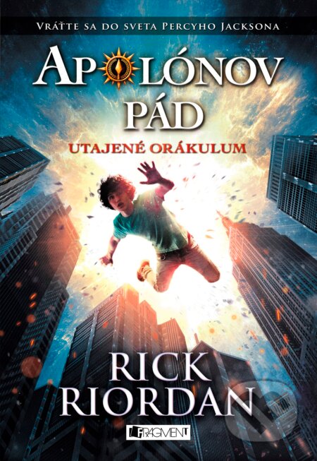 Kniha: Apolónov pád: Utajené orákulum (Rick Riordan). Fragment, 2017 Kniha: Apolónov pád: Utajené orákulum (Rick Riordan). Fragment, 2017