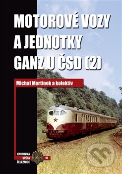Kniha: Motorové vozy a jednotky Ganz u ČSD (2) (Michal Martínek a kolektiv). Corona, 2016 Kniha: Motorové vozy a jednotky Ganz u ČSD (2) (Michal Martínek a kolektiv). Corona, 2016