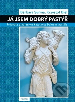 Kniha: Já jsem dobrý pastýř (Barbara Surma a Krysztof Biel). Triton, 2016 Kniha: Já jsem dobrý pastýř (Barbara Surma a Krysztof Biel). Triton, 2016