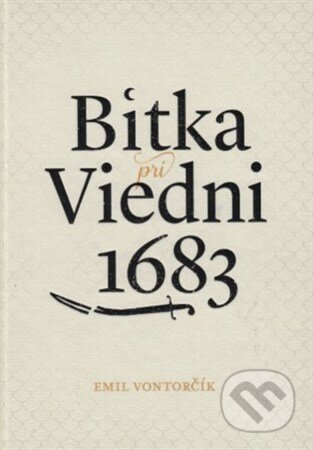Kniha: Bitka pri Viedni 1683 (Emil Vontorčík). Vydavateľstvo Spolku slovenských spisovateľov, 2016 Kniha: Bitka pri Viedni 1683 (Emil Vontorčík). Vydavateľstvo Spolku slovenských spisovateľov, 2016