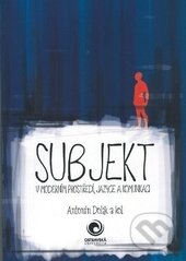 Kniha: Subjekt v moderním prostředí, jazyce a komunikaci (Antonín Dolák). Ostravská univerzita, 2016 Kniha: Subjekt v moderním prostředí, jazyce a komunikaci (Antonín Dolák). Ostravská univerzita, 2016