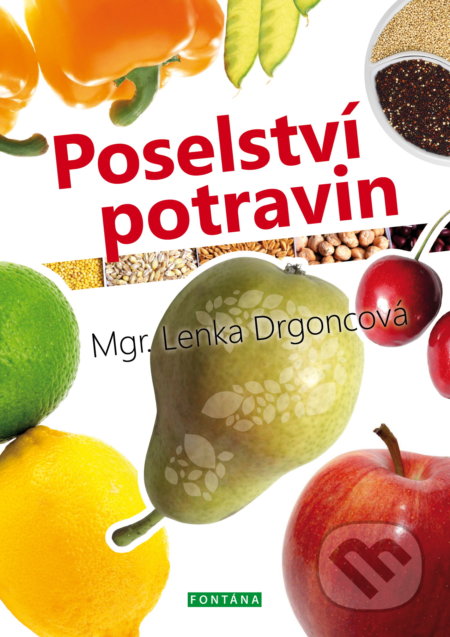 Kniha: Poselství potravin (Lenka Drgoncová). Fontána, 2016 Kniha: Poselství potravin (Lenka Drgoncová). Fontána, 2016