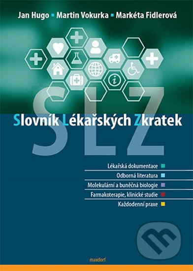 Kniha: Slovník lékařských zkratek (Jan Hugo, Markéta Fidlerová a Martin Vokurka). Maxdorf, 2016 Kniha: Slovník lékařských zkratek (Jan Hugo, Markéta Fidlerová a Martin Vokurka). Maxdorf, 2016