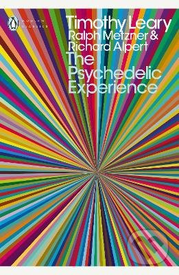 Kniha: Psychedelic Experience (Ralph Metzner, Richard Alpert a Timothy Leary). Penguin Books, 2008 Kniha: Psychedelic Experience (Ralph Metzner, Richard Alpert a Timothy Leary). Penguin Books, 2008
