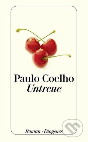 Kniha: Untreue (Paulo Coelho). Diogenes Verlag, 2016 Kniha: Untreue (Paulo Coelho). Diogenes Verlag, 2016