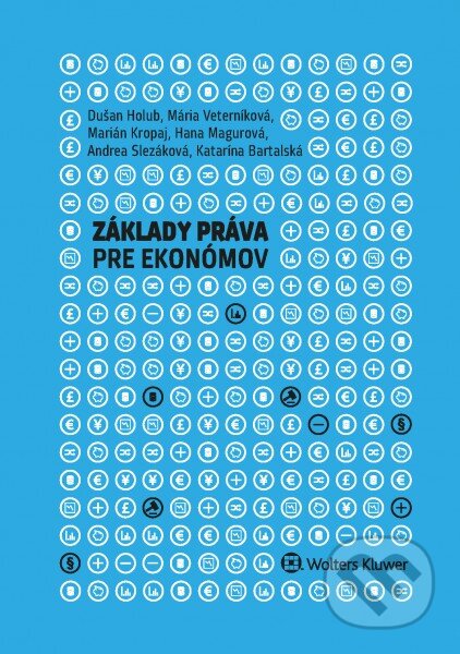 Kniha: Základy práva pre ekónomov (Andrea Slezáková, Dušan Holub, Hana Magurová, Katarína Bartalská, Mária Veterníková a Marián Kropaj). Wolters Kluwer, 2016 Kniha: Základy práva pre ekónomov (Andrea Slezáková, Dušan Holub, Hana Magurová, Katarína Bartalská, Mária Veterníková a Marián Kropaj). Wolters Kluwer, 2016