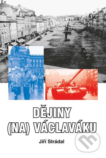 Kniha: Dějiny (na) Václaváku (Jiří Strádal). Akcent, 2016 Kniha: Dějiny (na) Václaváku (Jiří Strádal). Akcent, 2016