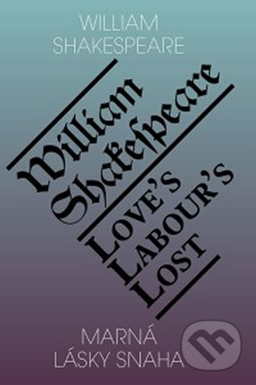 Kniha: Marná lásky snaha / Love’s Labour’s Lost (William Shakespeare). Romeo, 2016 Kniha: Marná lásky snaha / Love’s Labour’s Lost (William Shakespeare). Romeo, 2016