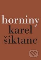 Kniha: Horniny (Karel Šiktanc). Karolinum, 2016 Kniha: Horniny (Karel Šiktanc). Karolinum, 2016