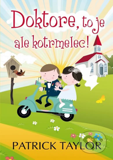 Kniha: Doktore, to je ale kotrmelec! (Patrick Taylor). Leda, 2016 Kniha: Doktore, to je ale kotrmelec! (Patrick Taylor). Leda, 2016