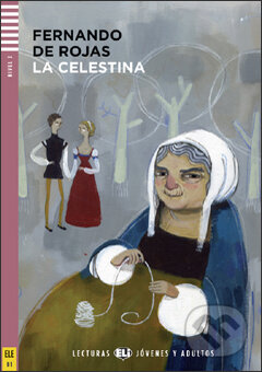 Kniha: La Celestina (Fernando de Rojas a Raquel G. Prieto). Eli, 2011 Kniha: La Celestina (Fernando de Rojas a Raquel G. Prieto). Eli, 2011