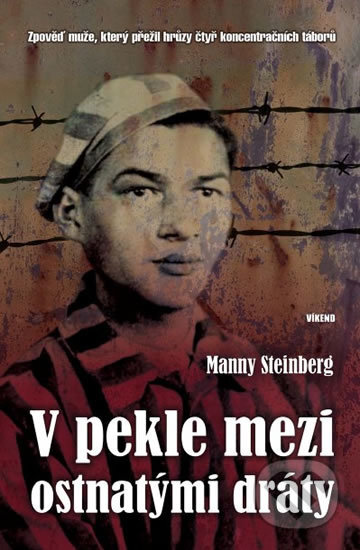 Kniha: V pekle mezi ostnatými dráty (Manny Steinberg). Víkend, 2016 Kniha: V pekle mezi ostnatými dráty (Manny Steinberg). Víkend, 2016