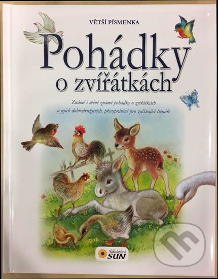 Kniha: Pohádky o zvířátkách s většími písmenky (SUN). SUN, 2016 Kniha: Pohádky o zvířátkách s většími písmenky (SUN). SUN, 2016