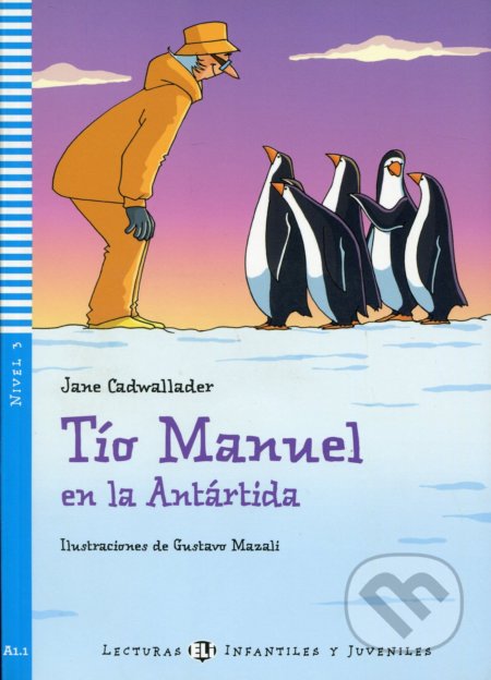 Kniha: Tío Manuel en la Antartida (Jane Cadwallader). Eli, 2010 Kniha: Tío Manuel en la Antartida (Jane Cadwallader). Eli, 2010