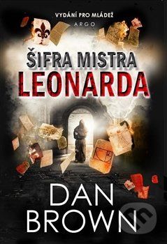 Kniha: Šifra mistra Leonarda (Dan Brown). Argo, 2016 Kniha: Šifra mistra Leonarda (Dan Brown). Argo, 2016