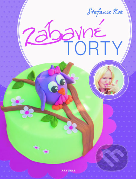 Kniha: Zábavné torty (Stefanie Noé). Aktuell, 2016 Kniha: Zábavné torty (Stefanie Noé). Aktuell, 2016