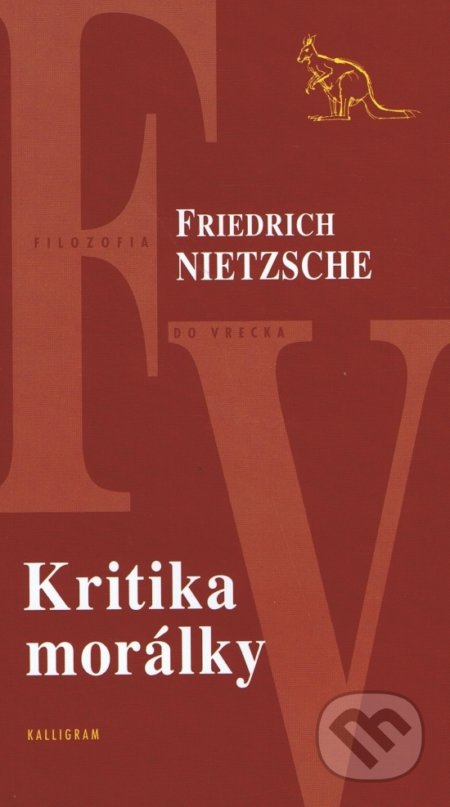 Kniha: Kritika morálky (Friedrich Nietzsche). Kalligram, 2016 Kniha: Kritika morálky (Friedrich Nietzsche). Kalligram, 2016