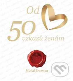Kniha: 50 vzkazů ženám (Michal Brozman). Michal Brozman, 2016 Kniha: 50 vzkazů ženám (Michal Brozman). Michal Brozman, 2016