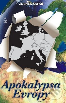 Kniha: Apokalypsa Evropy (Zdeněk Šafář). Petrklíč, 2016 Kniha: Apokalypsa Evropy (Zdeněk Šafář). Petrklíč, 2016