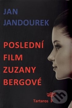Kniha: Poslední film Zuzany Bergové (Jan Jandourek). Tartaros, 2016 Kniha: Poslední film Zuzany Bergové (Jan Jandourek). Tartaros, 2016