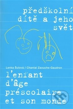 Kniha: Předškolní dítě a jeho svět (Lenka Šulová). Univerzita Karlova v Praze, 2016 Kniha: Předškolní dítě a jeho svět (Lenka Šulová). Univerzita Karlova v Praze, 2016