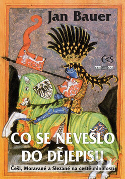 Kniha: Co se nevešlo do dějepisu (Jan Bauer). Čas, 2016 Kniha: Co se nevešlo do dějepisu (Jan Bauer). Čas, 2016