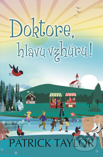 Kniha: Doktore, hlavu vzhůru! (Patrick Taylor). Rozmluvy, 2016 Kniha: Doktore, hlavu vzhůru! (Patrick Taylor). Rozmluvy, 2016