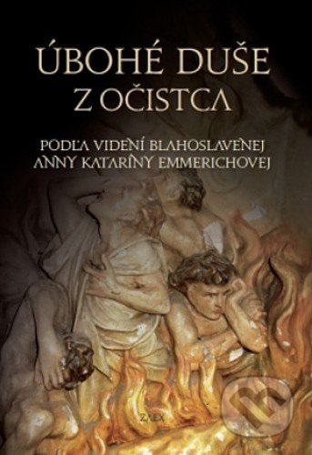 Kniha: Úbohé duše z očistca (Anna Katarína Emmerich). Zaex, 2016 Kniha: Úbohé duše z očistca (Anna Katarína Emmerich). Zaex, 2016