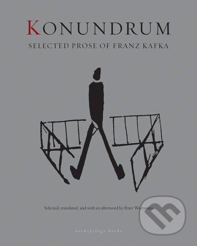 Konundrum - Franz Kafka, Archipelago, 2016