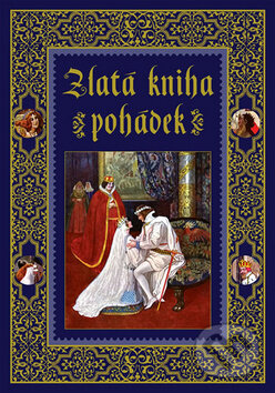 Zlatá kniha pohádek - Božena Němcová, Eliška Krásnohorská, Karel Jaromír Erben, XYZ, 2009