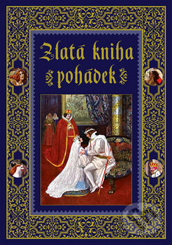 Kniha: Zlatá kniha pohádek (Božena Němcová, Eliška Krásnohorská a Karel Jaromír Erben). XYZ, 2009 Kniha: Zlatá kniha pohádek (Božena Němcová, Eliška Krásnohorská a Karel Jaromír Erben). XYZ, 2009