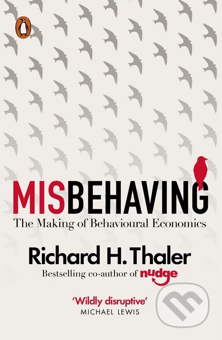 Kniha: Misbehaving (Richard H. Thaler). Penguin Books, 2016 Kniha: Misbehaving (Richard H. Thaler). Penguin Books, 2016