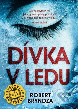 Kniha: Dívka v ledu (Robert Bryndza), 2016 Kniha: Dívka v ledu (Robert Bryndza), 2016