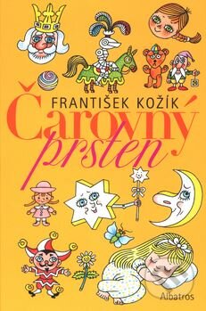 Kniha: Čarovný prsten (František Kožík). Albatros CZ, 2003 Kniha: Čarovný prsten (František Kožík). Albatros CZ, 2003