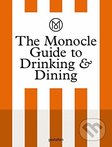 Kniha: The Monocle Guide to Drinking and Dining (Gestalten Verlag). Gestalten Verlag, 2016 Kniha: The Monocle Guide to Drinking and Dining (Gestalten Verlag). Gestalten Verlag, 2016