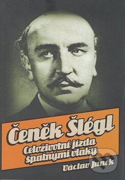 Kniha: Čeněk Šlégl (Václav Junek). XYZ, 2009 Kniha: Čeněk Šlégl (Václav Junek). XYZ, 2009