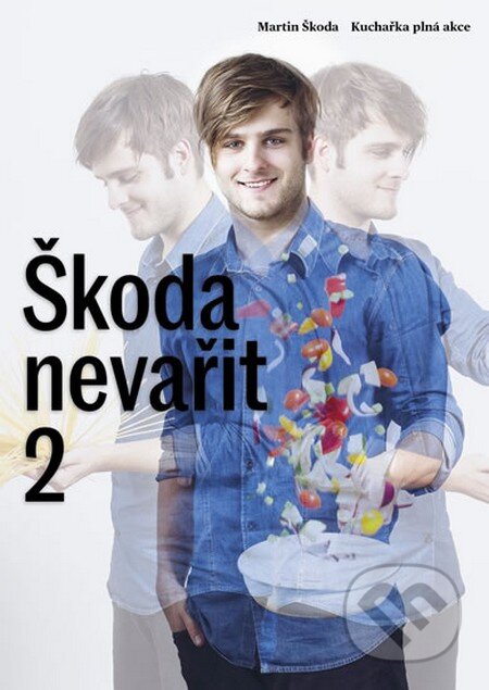Kniha: Škoda nevařit 2: Kuchařka plná akce (Martin Škoda). EventHouse, 2016 Kniha: Škoda nevařit 2: Kuchařka plná akce (Martin Škoda). EventHouse, 2016