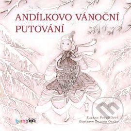 Kniha: Andílkovo vánoční putování (Zuzana Pospíšilová). Bambook, 2016 Kniha: Andílkovo vánoční putování (Zuzana Pospíšilová). Bambook, 2016