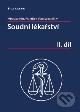 Kniha: Soudní lékařství (Franitšek Vorel, Miroslav Hirt a kolektiv). Grada, 2016 Kniha: Soudní lékařství (Franitšek Vorel, Miroslav Hirt a kolektiv). Grada, 2016