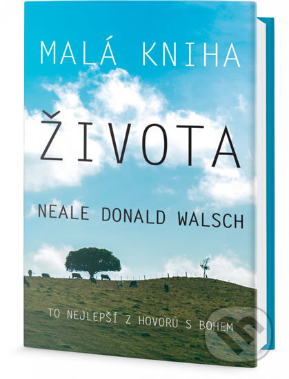 Kniha: Malá kniha života (Neale Donald Walsch). Edice knihy Omega, 2016 Kniha: Malá kniha života (Neale Donald Walsch). Edice knihy Omega, 2016