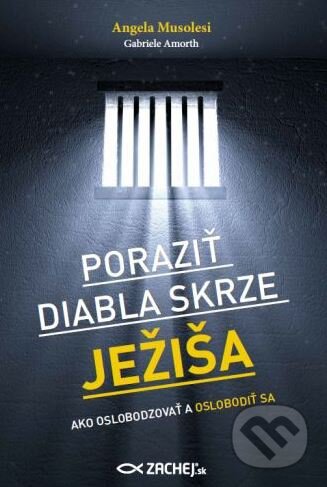 Kniha: Poraziť diabla skrze Ježiša (Angela Musolesi a Gabriele Amorth). Zachej, 2016 Kniha: Poraziť diabla skrze Ježiša (Angela Musolesi a Gabriele Amorth). Zachej, 2016