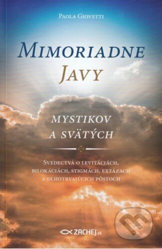 Kniha: Mimoriadne javy mystikov a svätých (Paola Giovetti). Zachej, 2016 Kniha: Mimoriadne javy mystikov a svätých (Paola Giovetti). Zachej, 2016